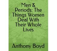 Men & Periods: The Things Women Deal With Their Whole Lives