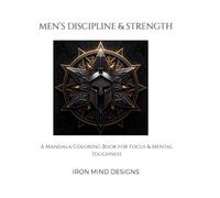 Men’s Discipline & Strength: A Mandala Coloring Book for Focus & Mental Toughness