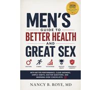 Men’s Guide to Better Health and Great Sex 2026: Erections, Stamina, Testosterone, Prostate Health, Confidence, and Longevity with Better Performance, Clear Answers, Simple Habits, Doctor Questions