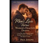 Men’s Love Versus Women’s Heartfelt Desires: A Love Story About Emotional Safety, Masculine Growth, and the Woman Who Refused to Shrink (Love, Timing & Truth)