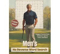 Men’s No Reverse Word Search: Over 50 Large Print Gentle Puzzles • No Backward or Upside-Down Words • Includes Bonus Word Scrambles | Rugged Themes, ... Hobbies (No Reverse Word Search Books)