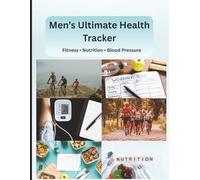 Men’s Ultimate Health Tracker 3-in-1 Bundle: Daily Fitness, Nutrition & Blood Pressure Logbook for Men | 60-Day Wellness Tracker to Build Healthy Habits & Take Control of Your Body