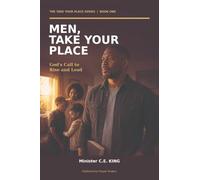Men, Take Your Place: God's Call to Rise and Lead (The Take Your Place Series)