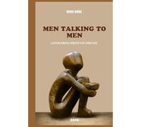 Men Talking to Men: Prostate disease , disease , dignity , and the journey of self - preservation .