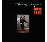 Men They Couldn't Hang - Waiting for Bonaparte By Men They Couldn't Hang (1988-07-04)