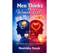 Men Thinks vs Women Feels: Understanding Love, Balance & Emotional Connection