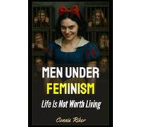 Men Under Feminism: Life Is Not Worth Living (redpilled revolutionary civil rights for men (satire))