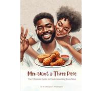 Men Want A Three Piece: The Ultimate Guide to Understanding Your Man