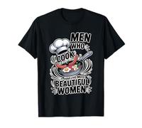 Men Who Cook Have The Most Beautiful Women Camiseta