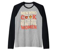 Men Who Cook Have The Most Beautiful Women - Camiseta Manga Raglan
