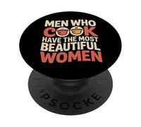 Men Who Cook Have The Most Beautiful Women - PopSockets PopGrip Adhesivo