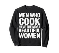 Men Who Cook Have The Most Beautiful Women - Sudadera