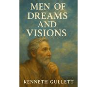 Men Who Dreamed Dreams and Visions