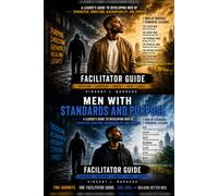 Men With Standards and Purpose: A Leader's Guide to Developing Men of Character, Direction, Accountability, and Purpose (Men of Standard)