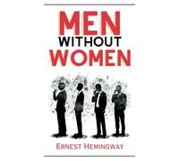 Men Without Women: Hemingway Short Story Collection