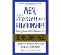 Men, Women and Relationships: Making Peace with the Opposite Sex