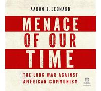 Menace of Our Time: The Long War Against American Communism