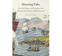 Menacing Tides: Security, Piracy and Empire in the Nineteenth-Century Mediterranean