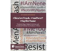 #MenAreTrash. #AmINext? #SayHerName: Feminist Rage, Digital Activism and Gendered Violence in Southern Africa (Series in Sociology)