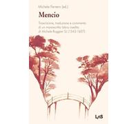 Mencio. Trascrizione, traduzione e commento di un manoscritto latino inedito di Michele Ruggieri SJ (1543-1607) (Veterum et coaevorum sapientia)