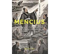 Mencius: Diálogos y Doctrinas del Ilustre Confucionista de la Época Pre-Qín