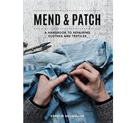 Mend & Patch: A handbook to repairing clothes and textiles