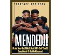 Mended: Bruh, You Got This! And HE’s Got You!! Devotional Book and Guided Journal : Bruh, You Got This! And HE’s Got You!! Devotional Book and Guided Journal