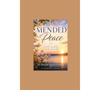 Mended Peace: Returning to Alignment, Abiding, and Wholeness and the Peace That was Always There