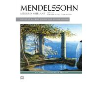 Mendelssohn allegro brillant (hinson) opus 92 piano book: Allegro Brillant: Opus 92 for One Piano, Four Hands (Alfred Masterwork Edition)