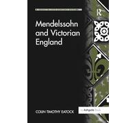 Mendelssohn and Victorian England (Music in Nineteenth-Century Britain)