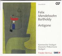 Mendelssohn: Antigona / Kammerchor Stuttgart, Klassische Philharmonie Stuttgart - Bernius