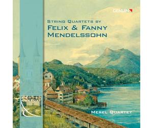 Mendelssohn Felix et Fanny : Quatuors à cordes. Quatuor Merel.