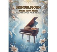 Mendelssohn Piano Sheet Music | Songs Without Words & Etude Collection
