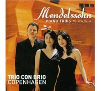 Mendelssohn : Trios avec piano, op. 49 & 66. Trio con Brio Copenhagen.