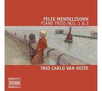 Mendelssohn : Trios pour piano n° 1 et 2. Trio Carlo Van Neste.