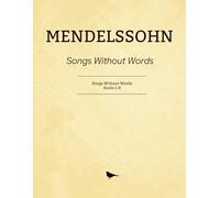 MendelssohnSongs Without Words: Songs Without Words Books 1-8