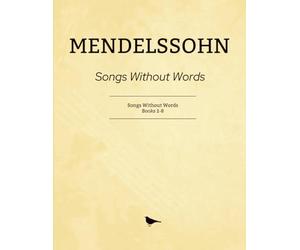 MendelssohnSongs Without Words: Songs Without Words Books 1-8
