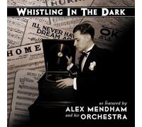 Mendham, Alex - Whistling in the Dark