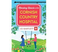 Mending Hearts at the Cornish Country Hospital: A heartwarming tale of love and healing from Jo Bartlett (The Cornish Country Hospital, 6)