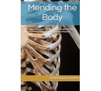 Mending the Body: History of Medicine Through Prehistory and Ancient Mesopotamian, Egyptian and Chinese Medicine (Medical Publications for lay people)