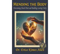 Mending the Body: Overcoming Church Hurt and Building Lasting Unity (A Journey of Faith and Healing Series)