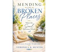 Mending the Broken Places: When the Soul Become Whole