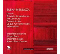 Ruck, Jurgen - Mendoza: Diptico, Breviario De Espejismos, Akt Zeichnung, Contra-Diccion... / Ruck, Ensemble Recherche, Ensemble Mosaik - Poppe