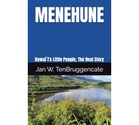 MENEHUNE: Hawai`i's Little People, The Real Story
