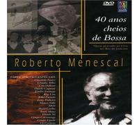 Menescal, Roberto - 40 Anos Cheios De Bossa [USA] [DVD]