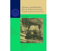 Meneses, gentilhombre del rey Francisco de Asís. El amigo de Morón de la Frontera: 91 (Historia. Monografías)