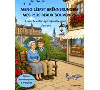 MENG LÉIFST ERËNNERUNGEN/MES PLUS BEAUX SOUVENIRS: Livre de coloriage mémoire pour seniors