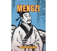Mengzi: Dialoghi e Dottrine del Luminare Confucciano della Prima Qin