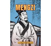 Mengzi: Dialoghi e Dottrine del Luminare Confucciano della Prima Qin