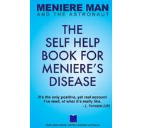 Meniere Man And The Astronaut. The Self Help Book For Meniere's Disease: 2 (Meniere Man Mindful Recovery Series)